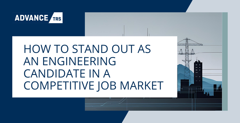 How to Stand Out as an Engineering Candidate in a Competitive Job Market