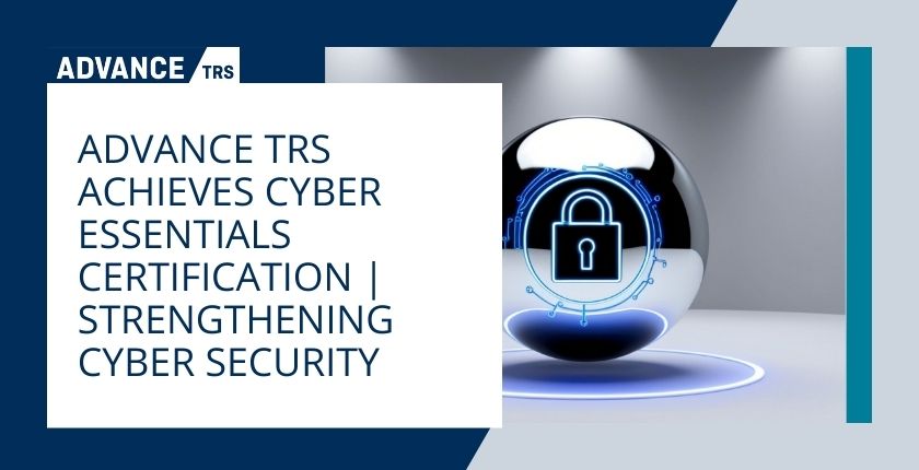 Advance TRS Achieves Cyber Essentials Certification | Strengthening Cyber Security